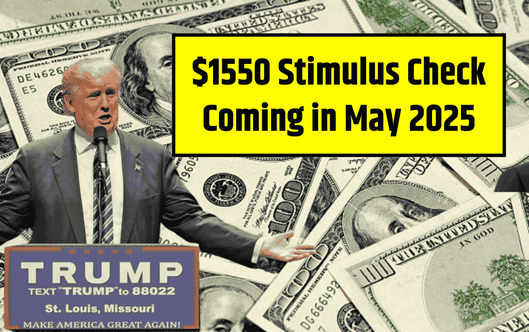 $1550 Stimulus Check Coming in May 2025 Here's the Truth Behind this Stimulus Check