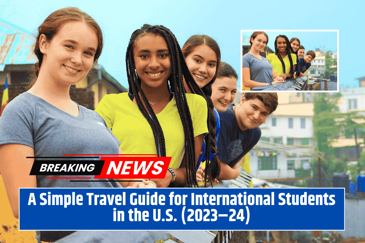 A Simple Travel Guide for International Students in the U.S. (2023–24)