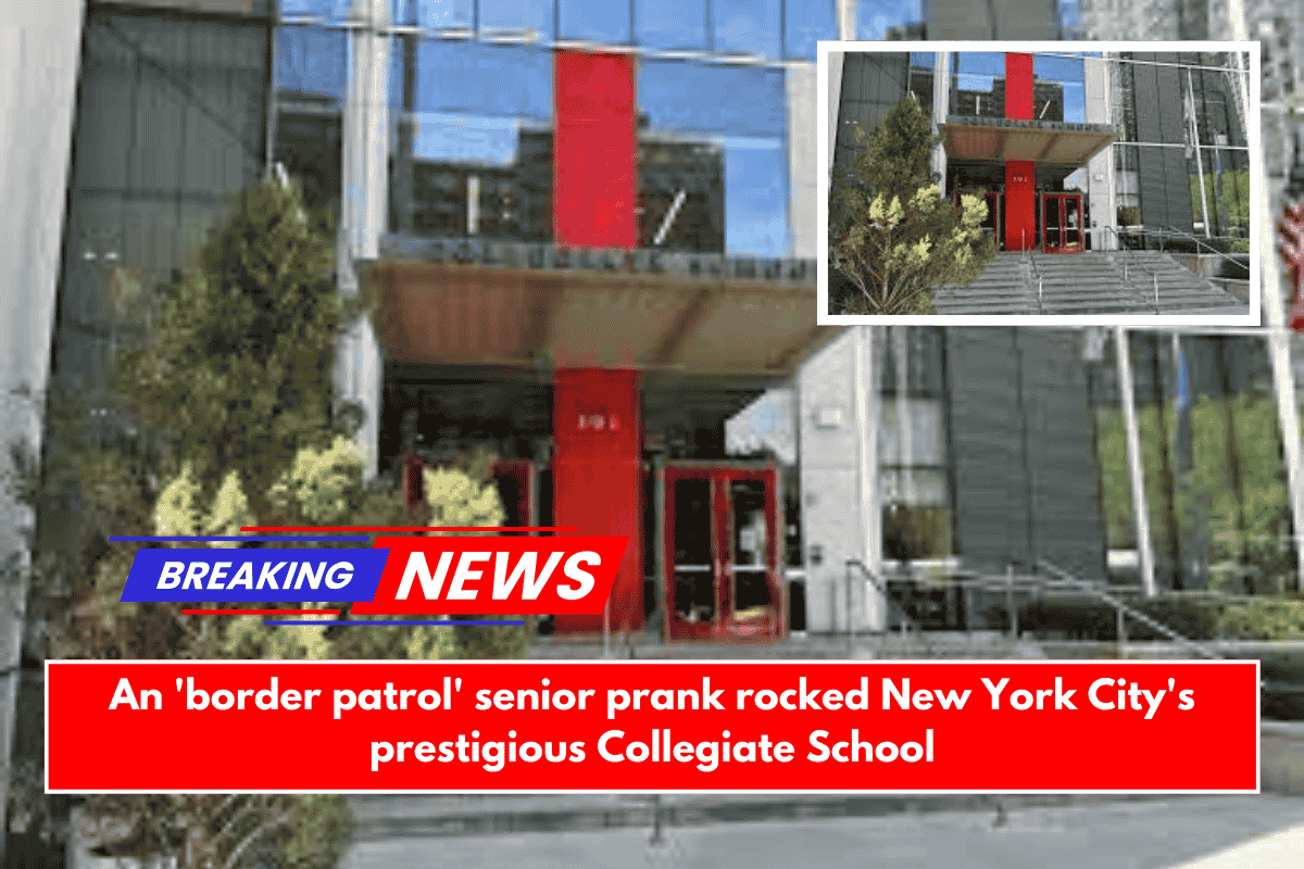 An 'border patrol' senior prank rocked New York City's prestigious Collegiate School