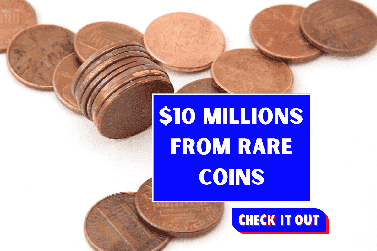 Simple Rare Coin Guide to EARN $10 Million make you Millionaire today
