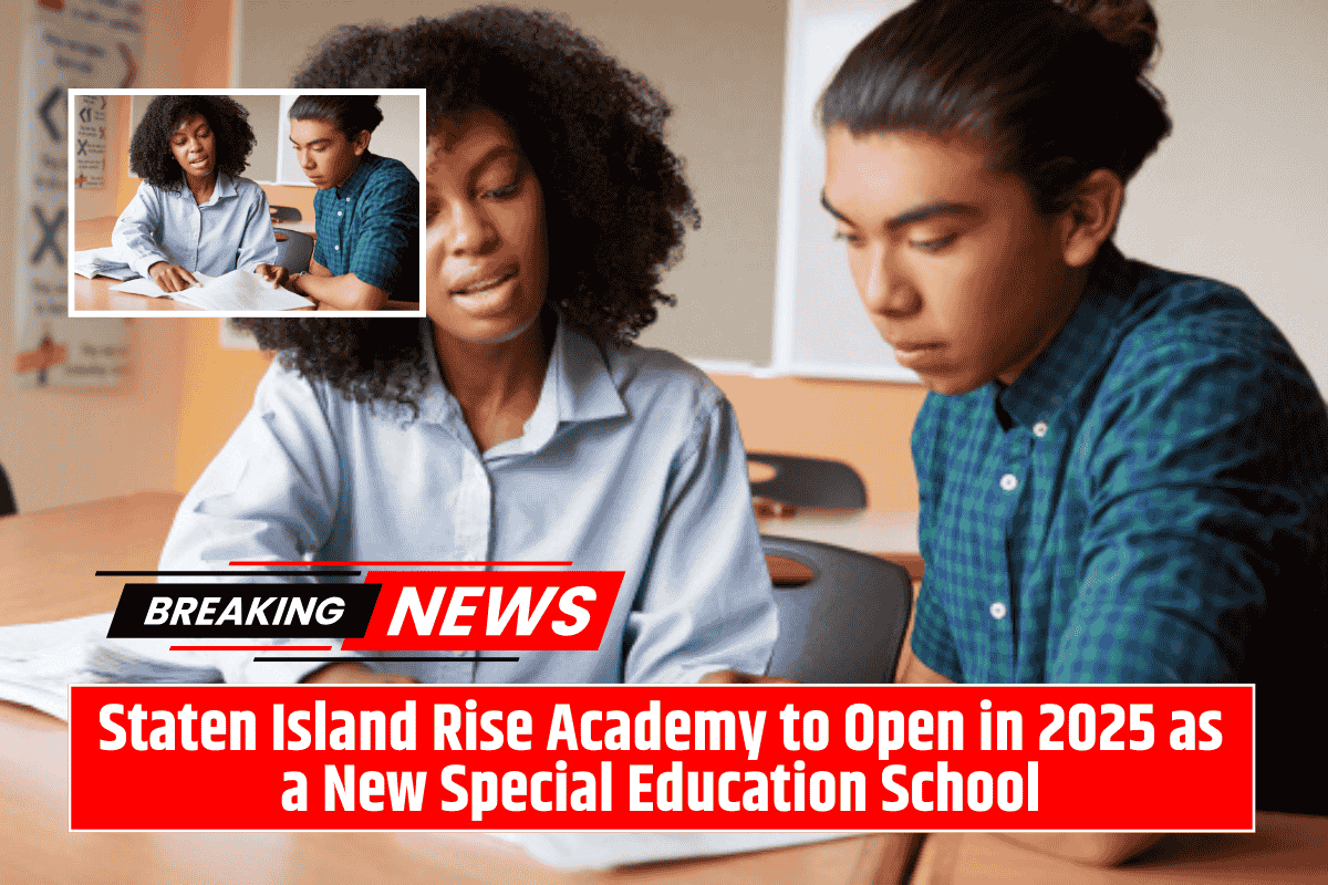 Staten Island Rise Academy to Open in 2025 as a New Special Education School