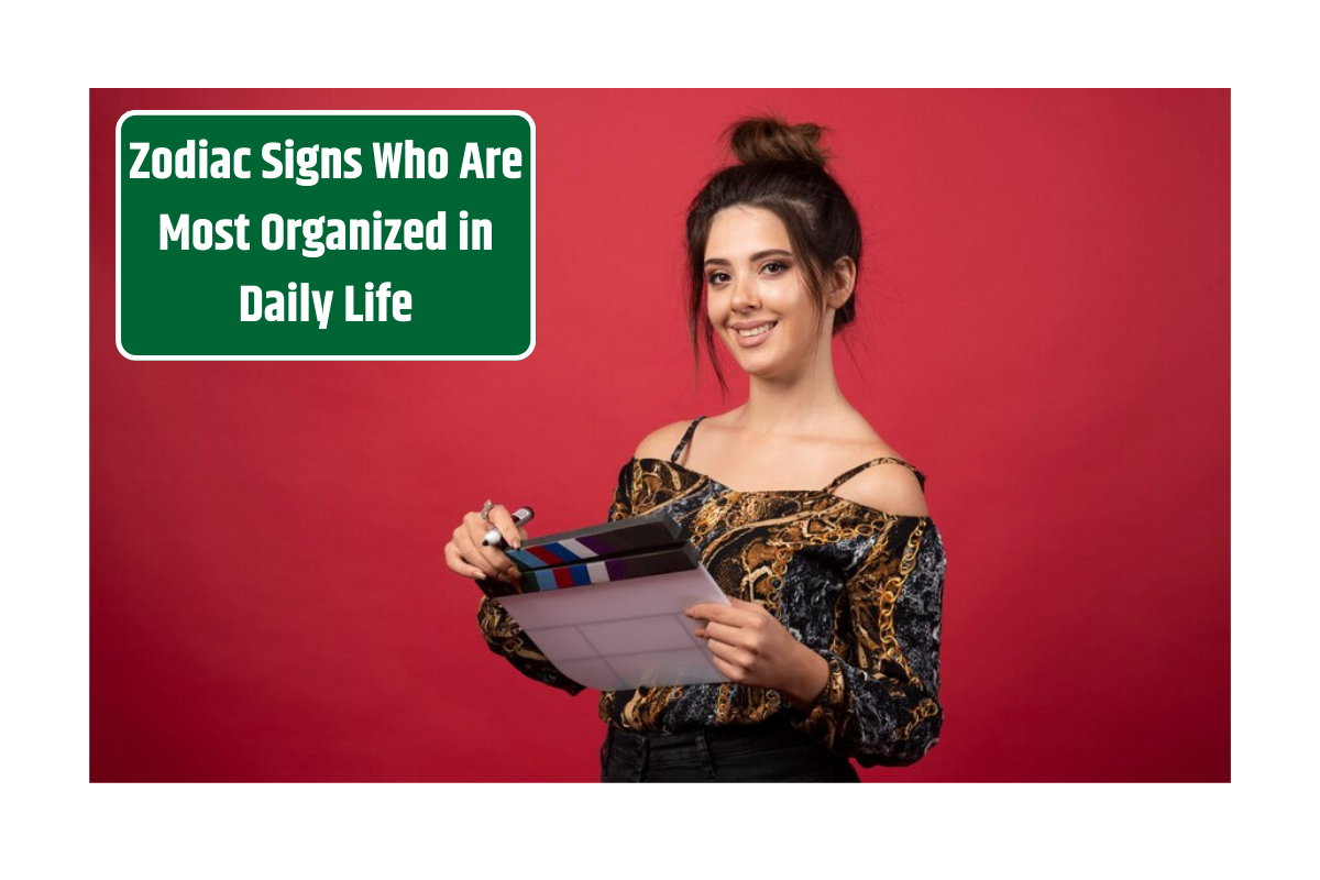 Top 5 Zodiac Signs Who Are Most Organized in Daily Life