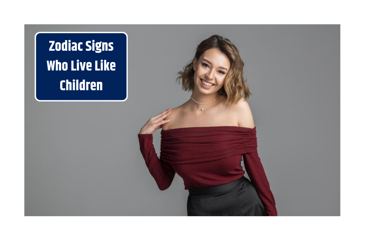 Top 5 Zodiac Signs Who Live Like Children