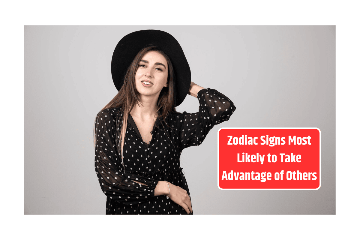 Top 3 Zodiac Signs Most Likely to Take Advantage of Others