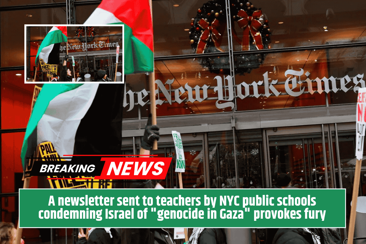 A newsletter sent to teachers by NYC public schools condemning Israel of "genocide in Gaza" provokes fury