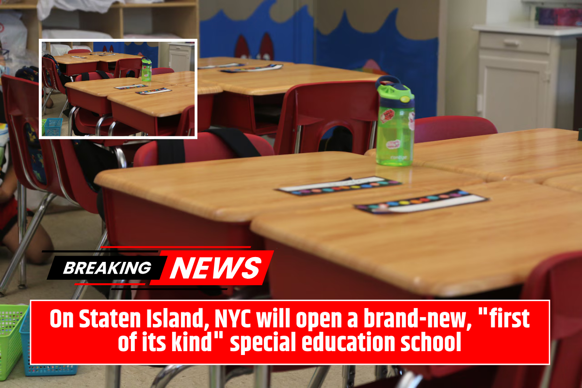 On Staten Island, NYC will open a brand-new, "first of its kind" special education school