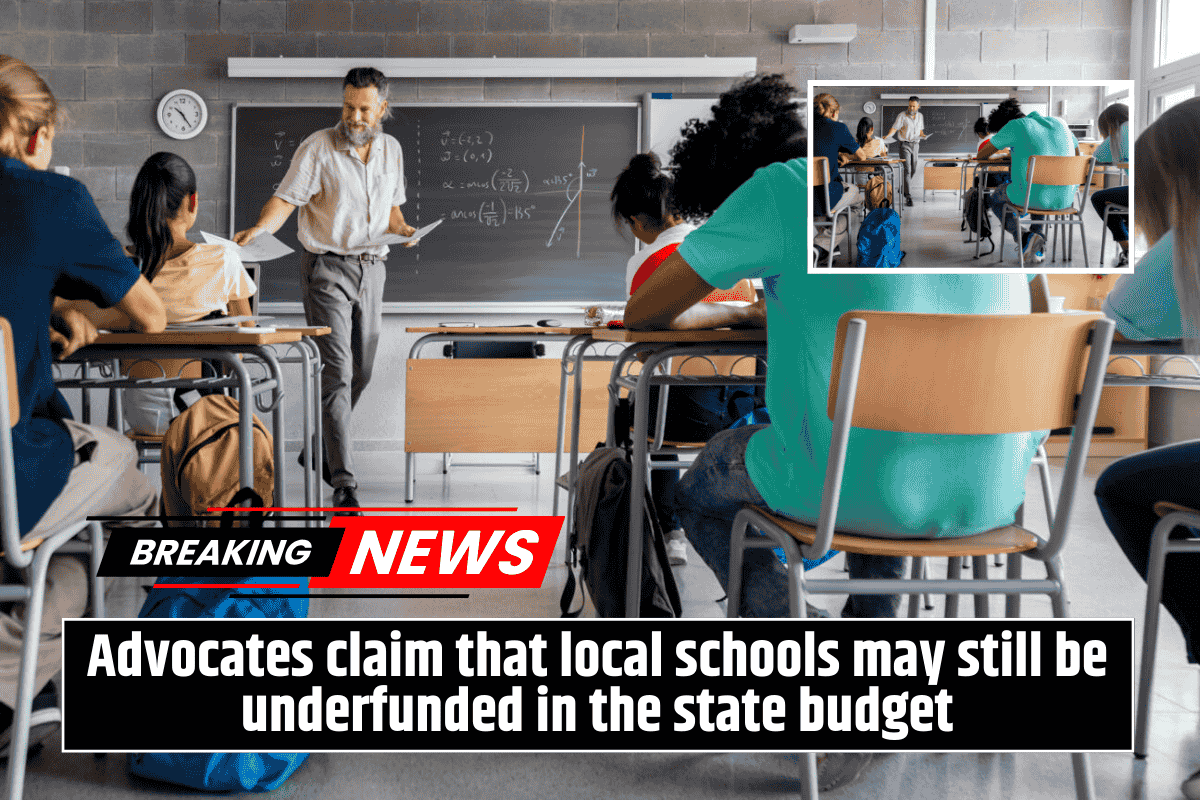 Advocates claim that local schools may still be underfunded in the state budget